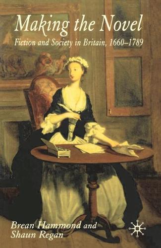 Making the Novel: Fiction and Society in Britain, 1660-1789(English)