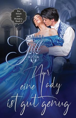 Nur eine Lady ist gut genug: (5 Ein Schuft Zum Heiraten)