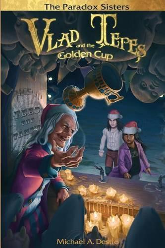 Vlad Tepes and the Golden Cup: (2 The Paradox Sisters)