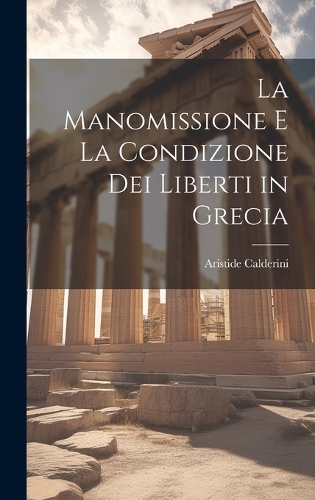 Manomissione E La Condizione Dei Liberti in Grecia
