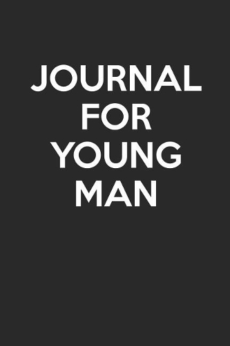 Journal For Young Man: - Blank Page Journal - With No Lines - (Diary, Notebook)