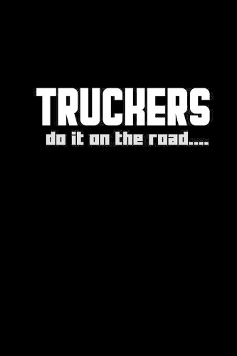 Truckers do it on the road...
