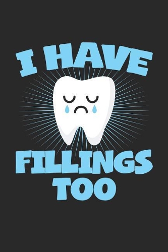 I Have Fillings Too
