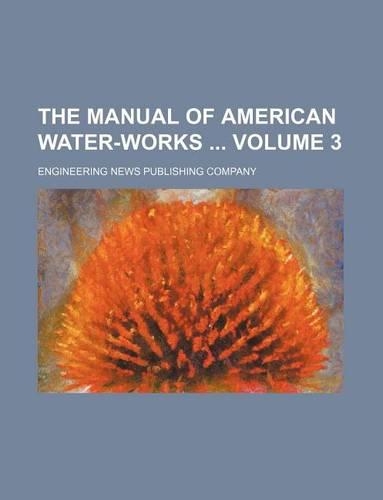 The Manual of American Water-Works Volume 3