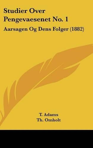 Studier Over Pengevaesenet No. 1: Aarsagen Og Dens Folger (1882)(Multiple Languages)