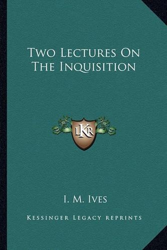 Two Lectures On The Inquisition: (English)