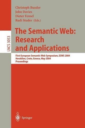 Semantic Web, The: Research and Applications: First European Semantic Web Synposium, Esws 2004, Proceedings
