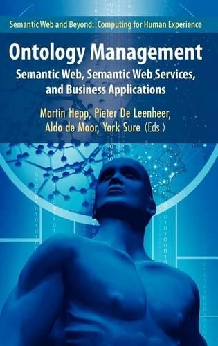 Ontology Management: Semantic Web, Semantic Web Services, and Business Applications
