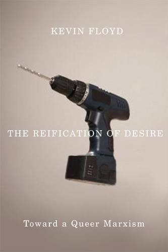 Reification of Desire, The: Toward a Queer Marxism