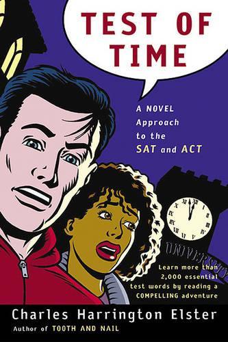 Test of Time: A Novel Approach to the SAT and the ACT: A Novel Approach to the SAT and the ACT(Harvest Original)