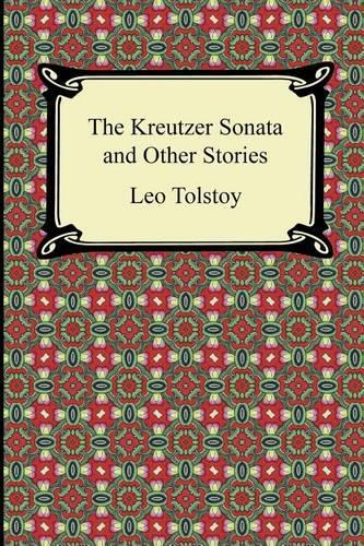 The Kreutzer Sonata and Other Stories
