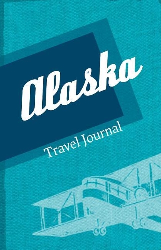 Alaska Travel Journal: Lightweight Airplane 5.5 x 8.5 Size Trip Notebook