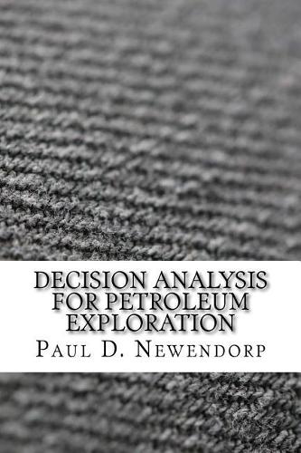 Decision Analysis for Petroleum Exploration