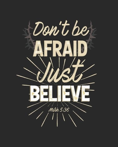 Don't Be Afraid Just Believe Mark 5