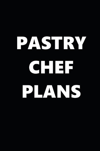 2020 Weekly Planner Pastry Chef Plans 134 Pages: 2020 Planners Calendars Organizers Datebooks Appointment Books Agendas