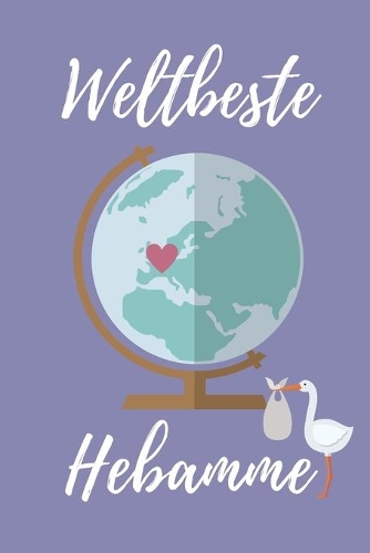 Weltbeste Hebamme: A4 Notizbuch PUNKTIERT liebevolles Geschenk für deine Hebamme Geburtshelferin oder Entbindungshelferin - schöne Geschenkidee als Dankeschön - Hebamm