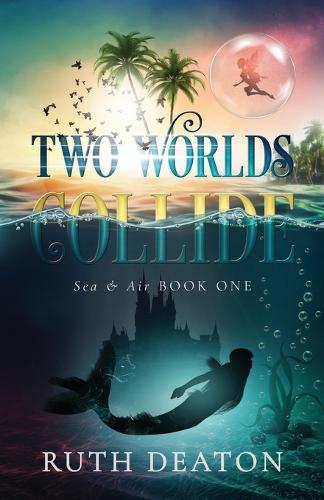 Two Worlds Collide: Sea & Air Book 1(1 Sea & Air)