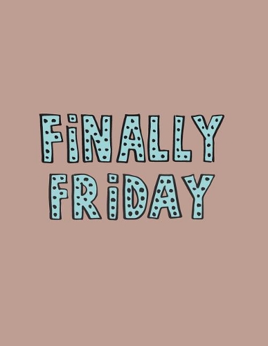 Finally friday