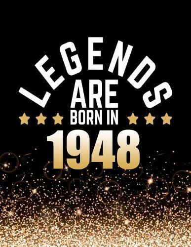 Legends Are Born in 1948: Birthday Notebook/Journal for Writing 100 Lined Pages, Year 1948 Birthday Gift, Keepsake Book (Gold & Black)