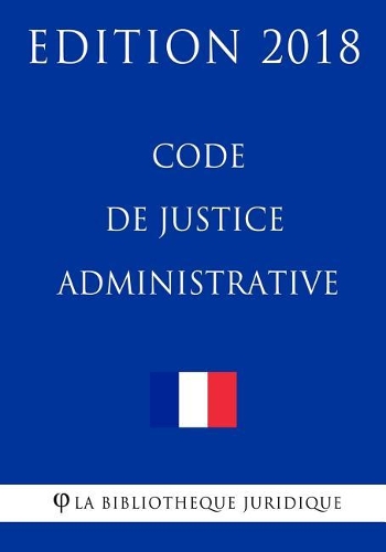 Code de justice administrative: Edition 2018