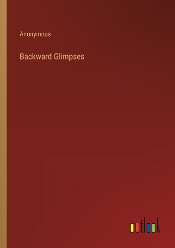 Backward Glimpses