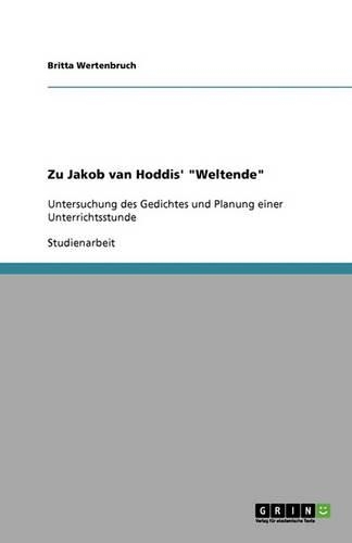 Zu Jakob van Hoddis' "Weltende": Untersuchung des Gedichtes und Planung einer Unterrichtsstunde(German)