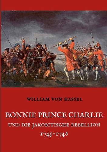 Bonnie Prince Charlie und die Jakobitische Rebellion 1745-1746