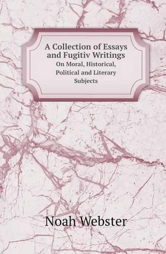 A Collection of Essays and Fugitiv Writings: On Moral, Historical, Political and Literary Subjects(Russian)