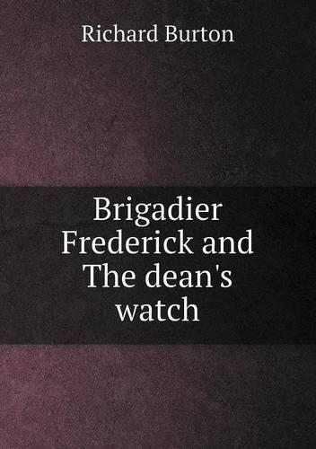 Brigadier Frederick and The dean's watch: (English)