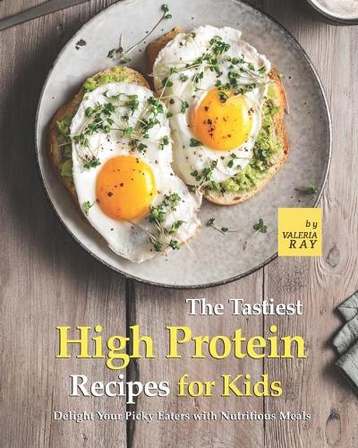 The Tastiest High Protein Recipes for Kids