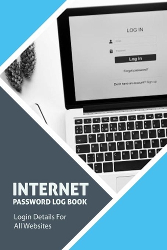 Internet Address Password Log Book: Personal Password Book LogBook for Personal Login Address and Password, Username Logbook To Keep All Login Details