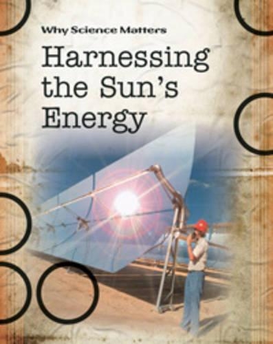 Harnessing the Sun's Energy: (Why Science Matters)