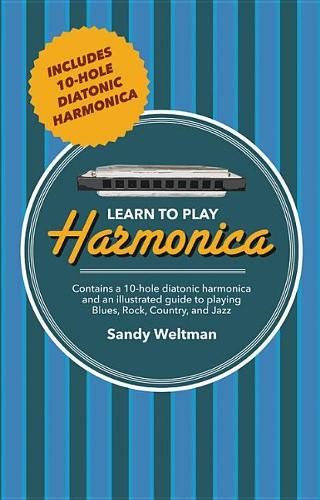 Learn to Play Harmonica: Illustrated Techniques for Blues, Rock, Country, and Jazz