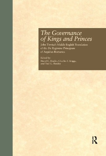 The Governance of Kings and Princes: John Trevisa's Middle English Translation of the De Regimine Principum of Aegidius Romanus(Garland Medieval Texts)