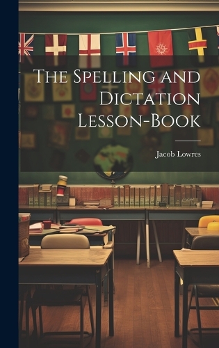 The Spelling and Dictation Lesson-Book