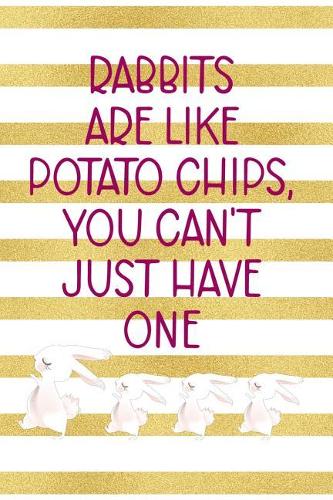 Rabbits Are Like Potato Chips, You Can't Just Have One