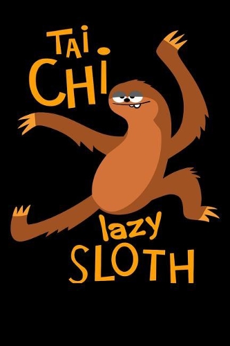 Tai Chi Lazy Sloth: Sloth Notebook (Composition Book, Journal) 6x9'' 100 Blank Lined Page