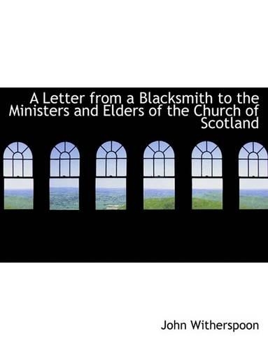 A Letter from a Blacksmith to the Ministers and Elders of the Church of Scotland