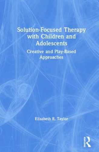 Solution-Focused Therapy with Children and Adolescents