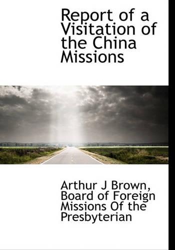 Report of a Visitation of the China Missions: (English)