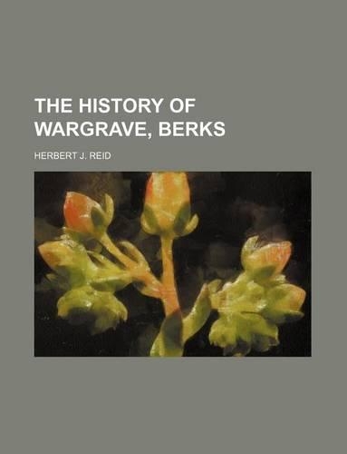 The History of Wargrave, Berks
