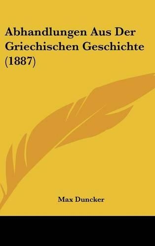 Abhandlungen Aus Der Griechischen Geschichte (1887)
