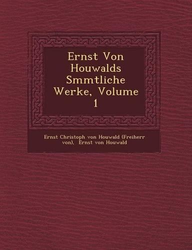 Ernst Von Houwalds S Mmtliche Werke, Volume 1: (German)