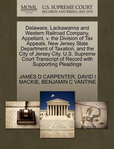 Delaware, Lackawanna and Western Railroad Company, Appellant, V. the Division of Tax Appeals, New Jersey State Department of Taxation, and the City of Jersey City. U.S. Supreme Court Transcript of Record with Supporting Pleadings