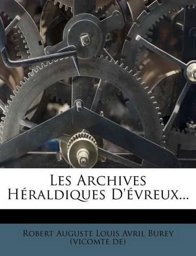 Les Archives Heraldiques D'Evreux...
