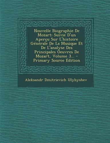 Nouvelle Biographie De Mozart: Suivie D'un Aperçu Sur L'histoire Générale De La Musique Et De L'analyse Des Principales Oeuvres De Mozart, Volume 3... - Primary Source Edition