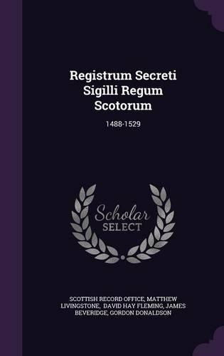 Registrum Secreti Sigilli Regum Scotorum: 1488-1529