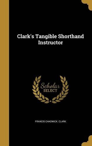 Clark's Tangible Shorthand Instructor