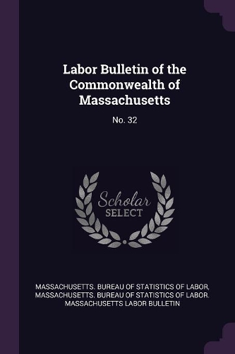 Labor Bulletin of the Commonwealth of Massachusetts: No. 32