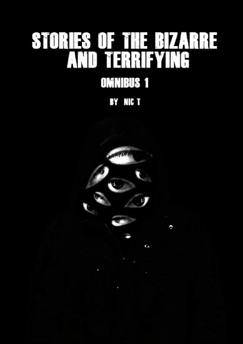 Stories Of The Bizarre & Terrifying: Omnibus 1